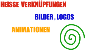 UNSERE EXTRAS : Heisse Verknpfungen , Bilder, Logos, Animationen !!!